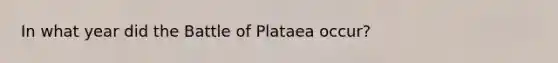 In what year did the Battle of Plataea occur?