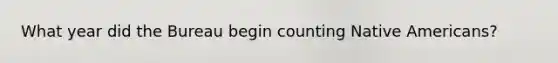 What year did the Bureau begin counting Native Americans?