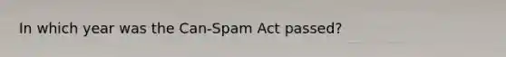 In which year was the Can-Spam Act passed?