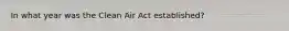 In what year was the Clean Air Act established?