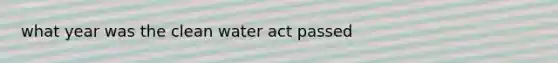 what year was the clean water act passed