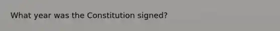 What year was the Constitution signed?