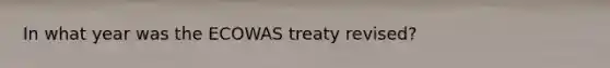 In what year was the ECOWAS treaty revised?