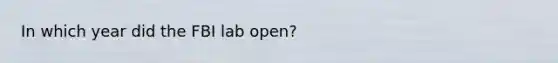 In which year did the FBI lab open?