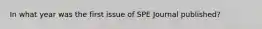 In what year was the first issue of SPE Journal published?