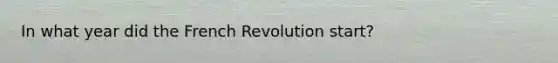 In what year did the French Revolution start?