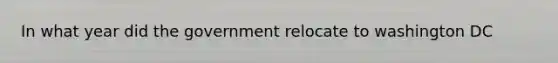 In what year did the government relocate to washington DC