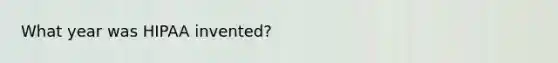 What year was HIPAA invented?