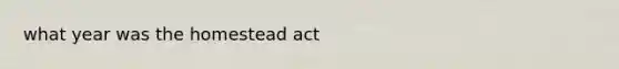 what year was the homestead act