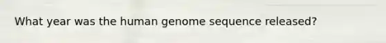 What year was the human genome sequence released?