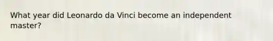 What year did Leonardo da Vinci become an independent master?