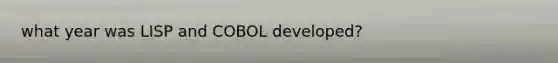 what year was LISP and COBOL developed?