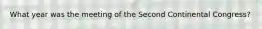 What year was the meeting of the Second Continental Congress?
