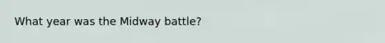 What year was the Midway battle?