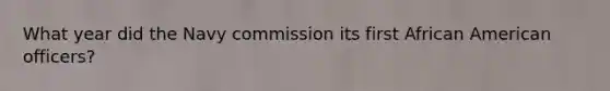 What year did the Navy commission its first African American officers?