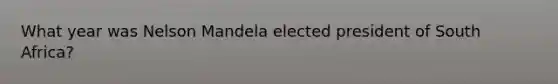 What year was Nelson Mandela elected president of South Africa?