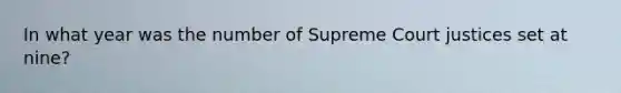 In what year was the number of Supreme Court justices set at nine?