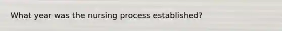 What year was the nursing process established?