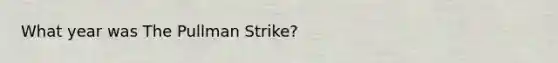 What year was The Pullman Strike?