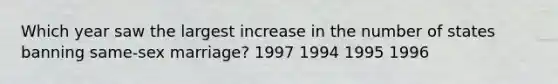 Which year saw the largest increase in the number of states banning same-sex marriage? 1997 1994 1995 1996