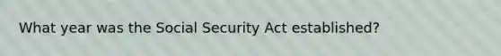 What year was the Social Security Act established?