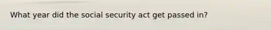 What year did the social security act get passed in?