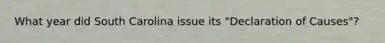 What year did South Carolina issue its "Declaration of Causes"?