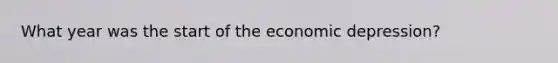 What year was the start of the economic depression?