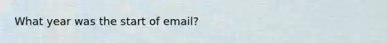 What year was the start of email?