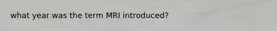 what year was the term MRI introduced?