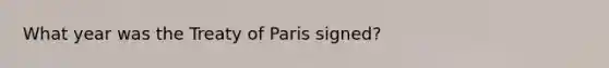 What year was the Treaty of Paris signed?