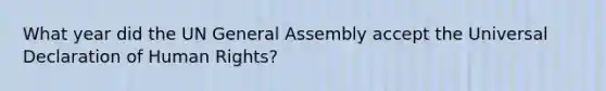 What year did the UN General Assembly accept the Universal Declaration of Human Rights?