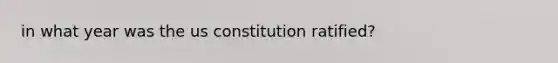 in what year was the us constitution ratified?