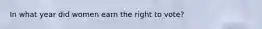 In what year did women earn the right to vote?