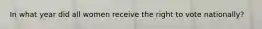 In what year did all women receive the right to vote nationally?