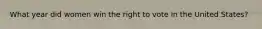 What year did women win the right to vote in the United States?