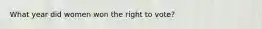 What year did women won the right to vote?