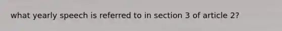 what yearly speech is referred to in section 3 of article 2?