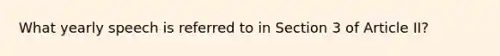 What yearly speech is referred to in Section 3 of Article II?