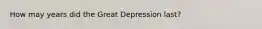 How may years did the Great Depression last?