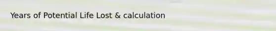 Years of Potential Life Lost & calculation