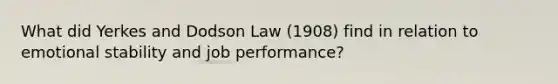 What did Yerkes and Dodson Law (1908) find in relation to emotional stability and job performance?