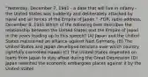 "Yesterday, December 7, 1941 - a date that will live in infamy - the United States was suddenly and deliberately attacked by naval and air forces of the Empire of Japan." -FDR, radio address, December 8, 1941 Which of the following best describes the relationship between the United States and the Empire of Japan in the years leading up to this speech? (A) Japan and the United States maintained an alliance against Nazi Germany. (B) The United States and Japan developed tensions over which country rightfully controlled Hawaii (C) The United States depended on loans from Japan to stay afloat during the Great Depression (D) Japan resented the economic embargoes places against it by the United States