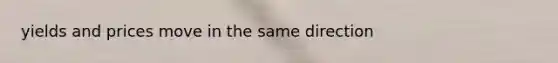 yields and prices move in the same direction