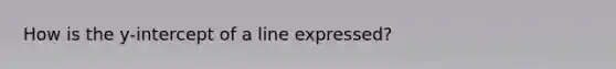 How is the y-intercept of a line expressed?