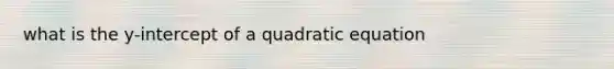 what is the y-intercept of a quadratic equation