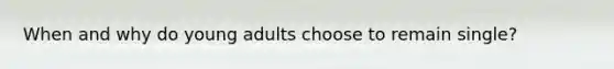 When and why do young adults choose to remain single?