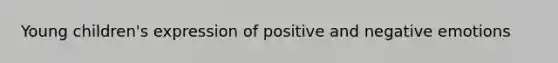 Young children's expression of positive and negative emotions