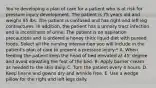 You're developing a plan of care for a patient who is at risk for pressure injury development. The patient is 75 years old and weighs 95 lbs. The patient is confused and has right and left leg contractures. In addition, the patient has a urinary tract infection and is incontinent of urine. The patient is on aspiration precautions and is ordered a honey thick liquid diet with pureed foods. Select all the nursing intervention you will include in the patient's plan of care to prevent a pressure injury:* A. When feeding the patient keep the head of bed elevated at 45' degree and avoid elevating the foot of the bed. B. Apply barrier cream as needed to the skin daily. C. Turn the patient every 4 hours. D. Keep linens and gowns dry and wrinkle free. E. Use a wedge pillow for the right and left legs daily.