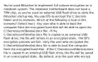 You've used BitLocker to implement full volume encryption on a notebook system. The notebook motherboard does not have a TPM chip, so you've used an external USB flash drive to store the BitLocker startup key. You use EFS to encrypt the C:Secrets folder and its contents. Which of the following is true in this scenario? (Select two.) -Any user who is able to boot the computer from the encrypted hard disk will be able to open the C:Secretsconfidential.docx file. -If the C:Secretsconfidential.docx file is copied to an external USB flash drive, the file will remain in an encrypted state. -The EFS encryption process will fail. -Only the user who encrypted the C:Secretsconfidential.docx file is able to boot the computer from the encrypted hard disk. -If the C:Secretsconfidential.docx file is copied to an external USB flash drive, the file will be saved in an unencrypted state. -By default, only the user who encryp